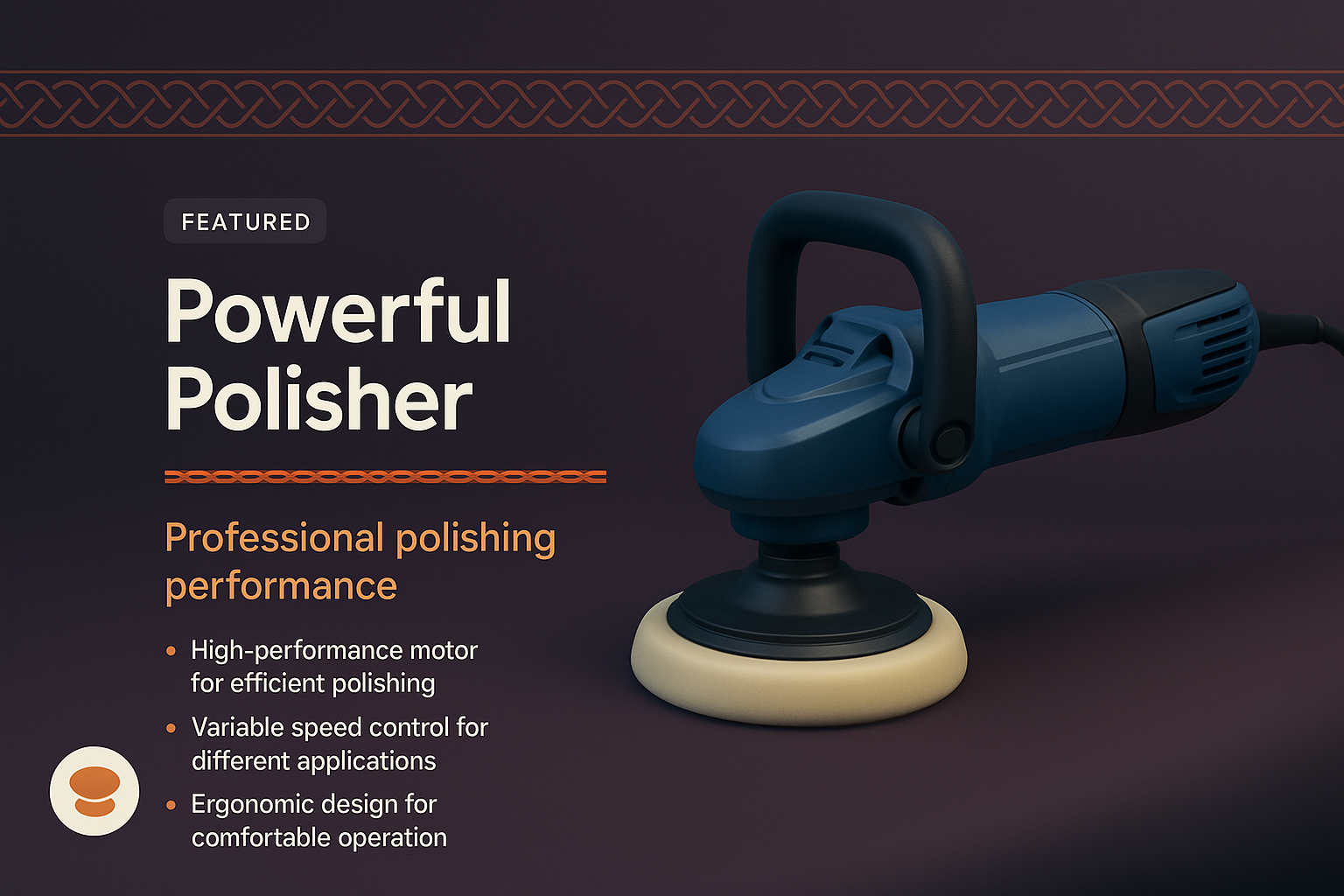Powerful Polisher: Features and Design Overview