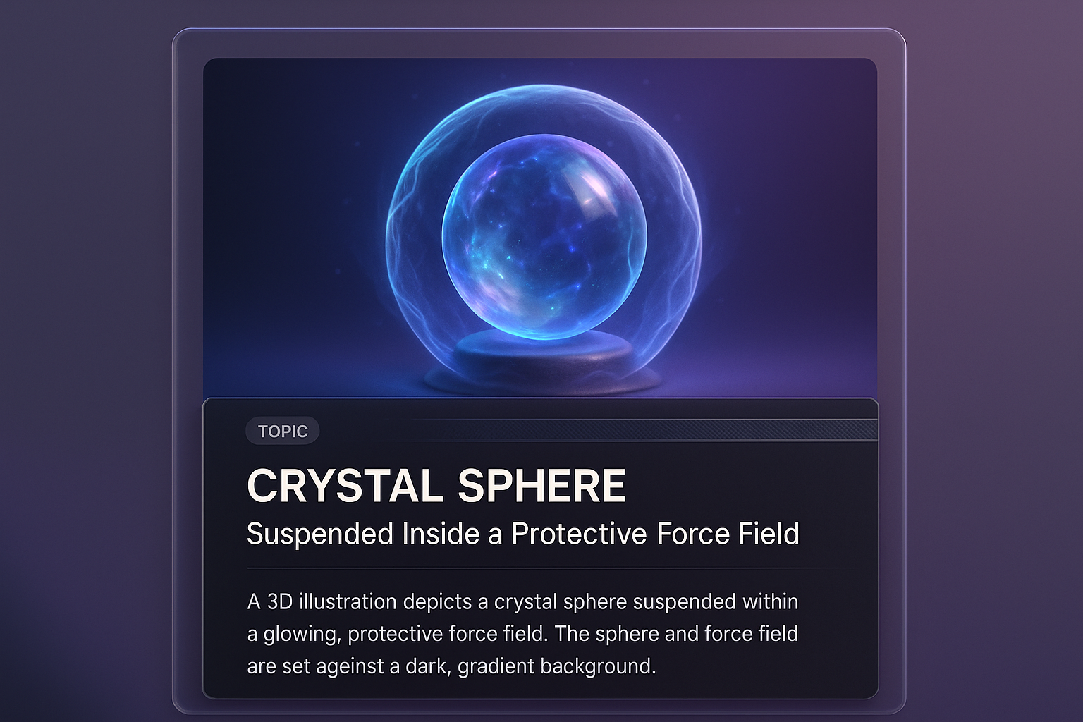 3D Crystal Sphere Suspended in a Protective Force Field