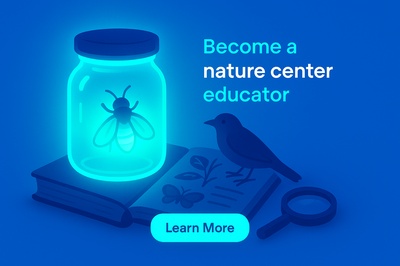 Become a Nature Center Educator - Glowing Inspiration