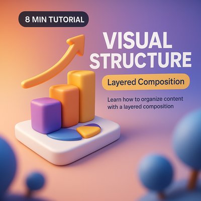 3D Tutorial on Visual Structure and Layered Composition
