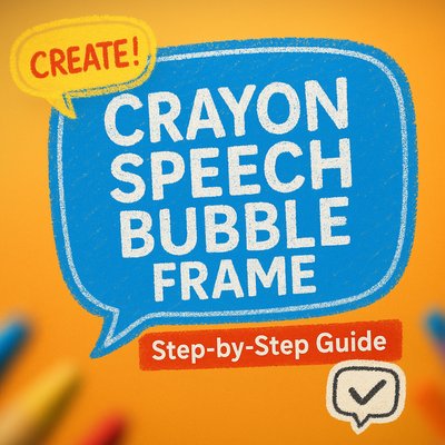 Creative Guide for Crayon Speech Bubble Frame