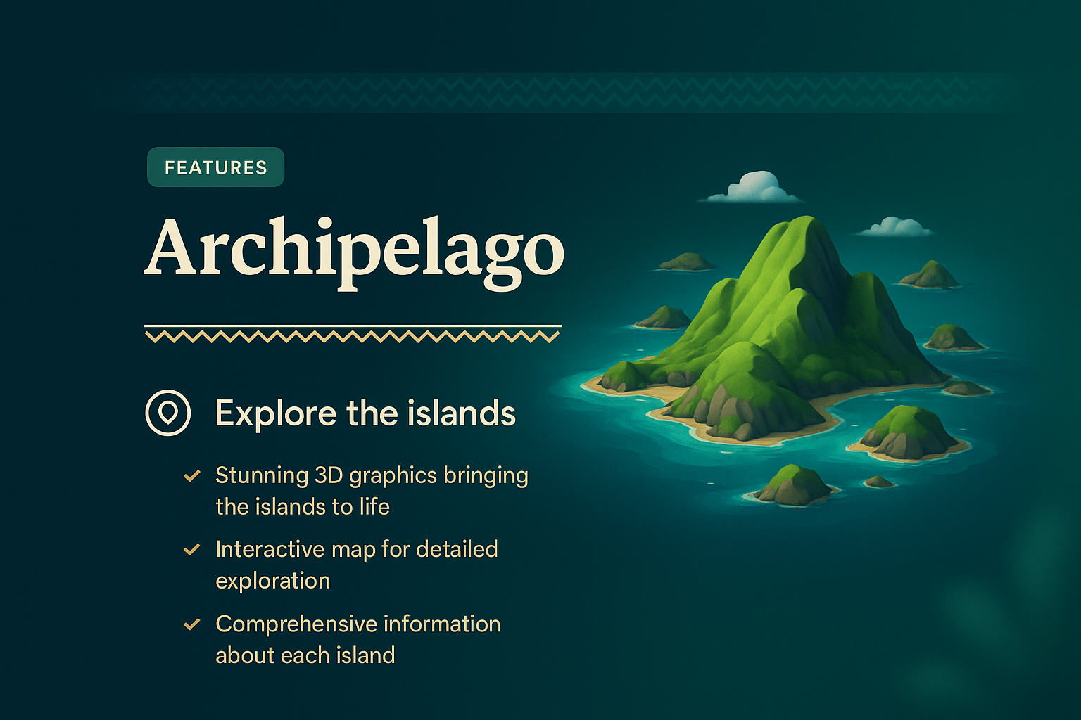 Explore the Stunning 3D Archipelago Features